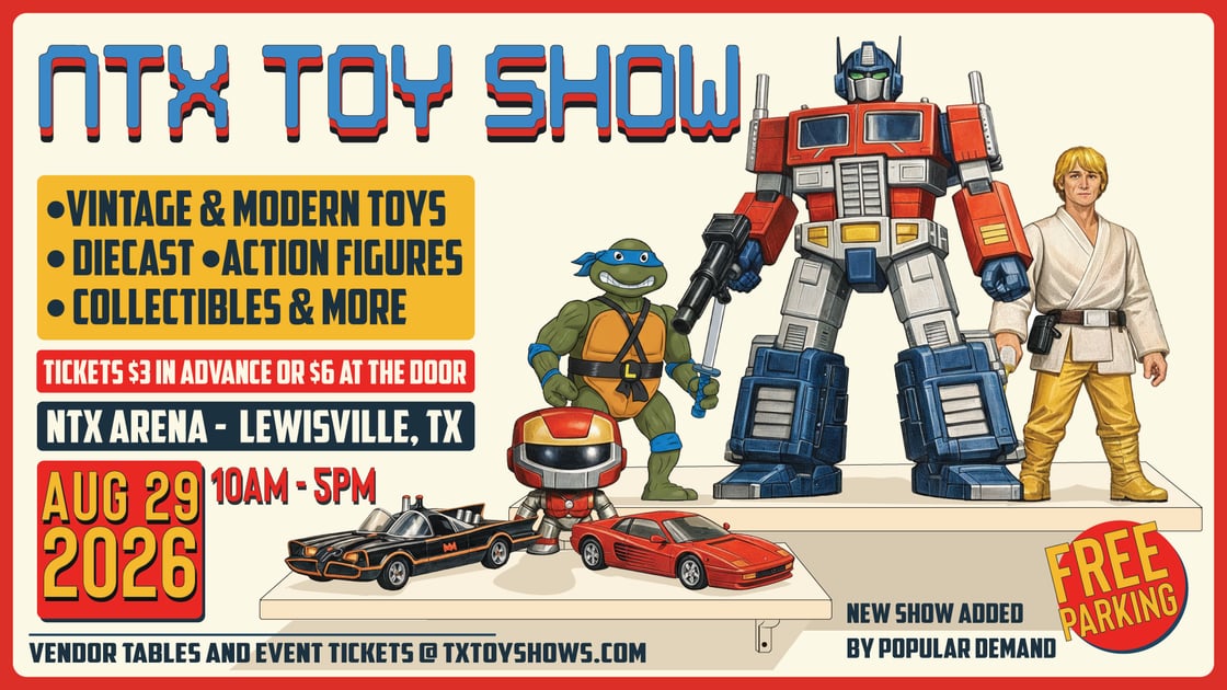 NTX Toy Show - August 2026 in Dallas / Ft Worth
