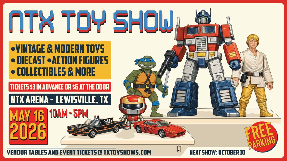 NTX Toy Show - May 2026 in Dallas / Ft Worth